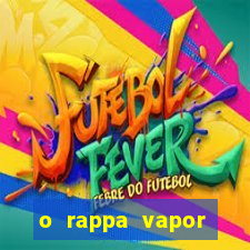 o rappa vapor barato letra